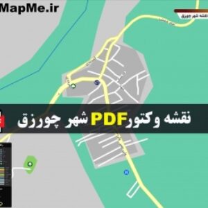 نقشه pdf شهر چورزق و حومه با کیفیت بسیار بالا در ابعاد بزرگ